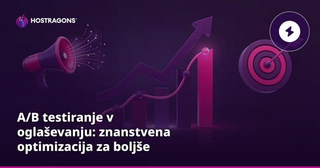 A/B testiranje v oglaševanju: znanstvena optimizacija za boljše rezultate