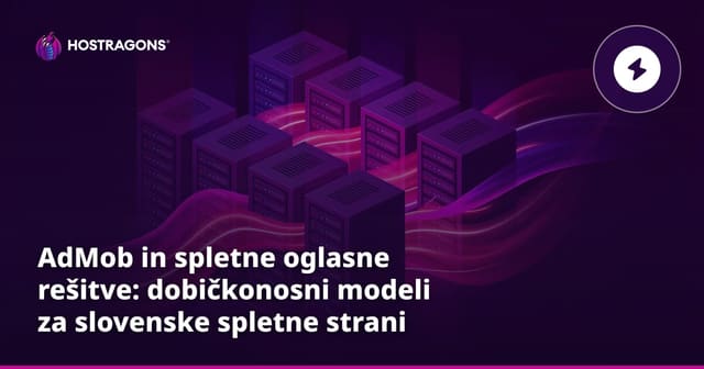 AdMob in spletne oglasne rešitve: dobičkonosni modeli za slovenske spletne strani
