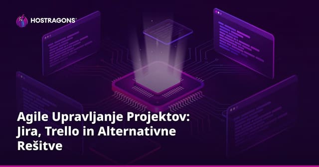 Agile Upravljanje Projektov: Jira, Trello in Alternativne Rešitve