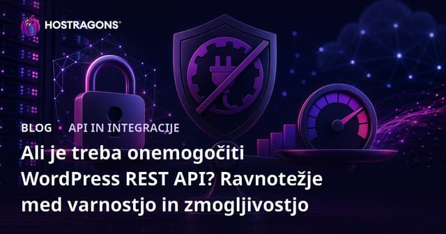 Ali je treba onemogočiti WordPress REST API? Ravnotežje med varnostjo in zmogljivostjo