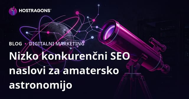 Amaterska Astronomija in Izbira Teleskopa: Nasveti za Nizko Konkurenco
