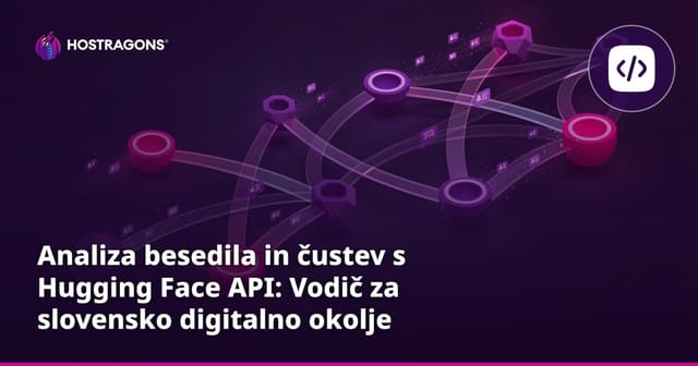 Analiza besedila in čustev s Hugging Face API: Vodič za slovensko digitalno okolje