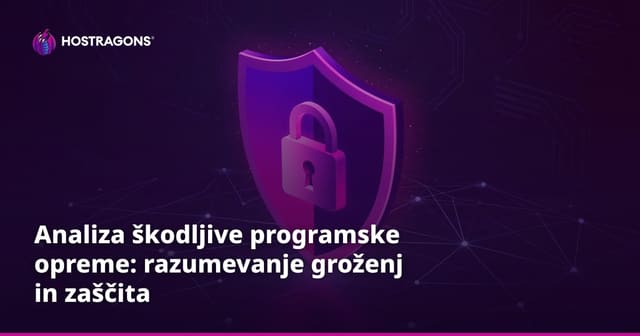 Analiza škodljive programske opreme: razumevanje groženj in zaščita