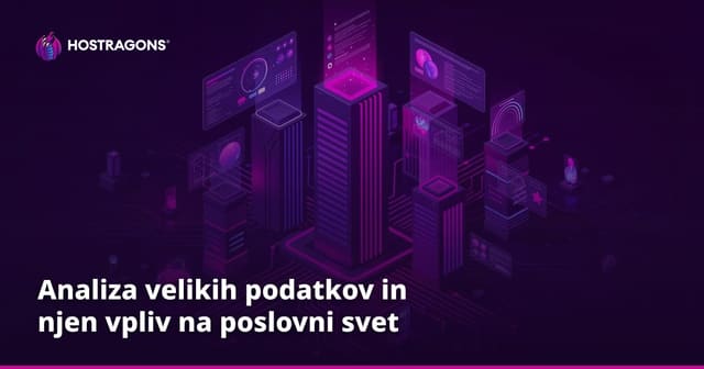 Analiza velikih podatkov in njen vpliv na poslovni svet