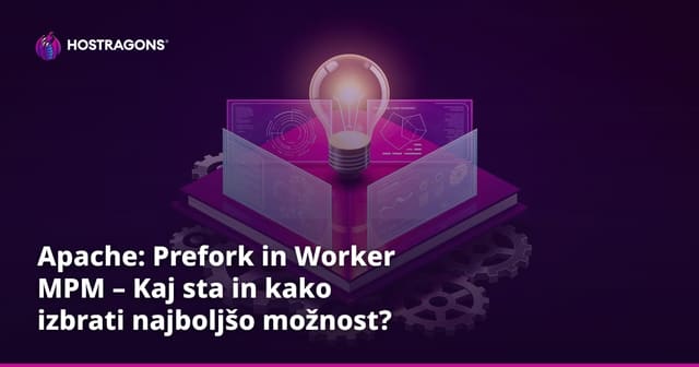 Apache: Prefork in Worker MPM – Kaj sta in kako izbrati najboljšo možnost?