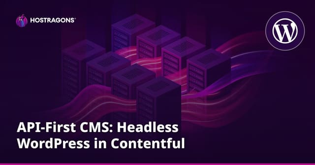 API-First CMS: Headless WordPress in Contentful