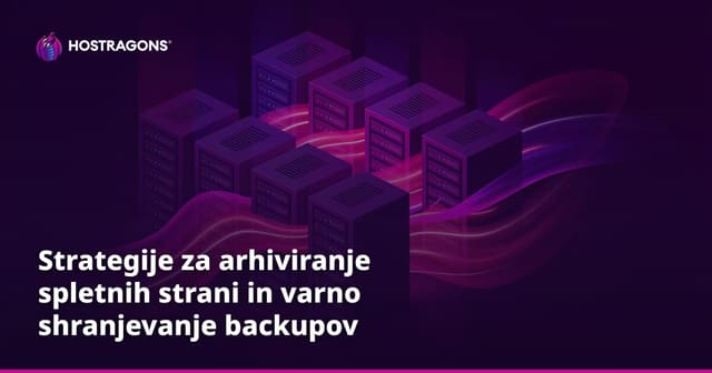 Strategije za arhiviranje spletnih strani in varno shranjevanje backupov