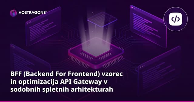 BFF (Backend For Frontend) vzorec in optimizacija API Gateway v sodobnih spletnih arhitekturah