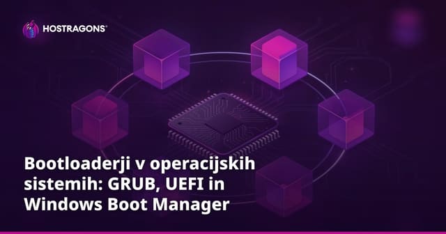 Bootloaderji v operacijskih sistemih: GRUB, UEFI in Windows Boot Manager