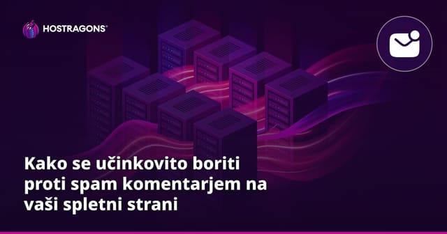 Kako se učinkovito boriti proti spam komentarjem na vaši spletni strani