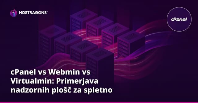 cPanel vs Webmin vs Virtualmin: Primerjava nadzornih plošč za spletno gostovanje