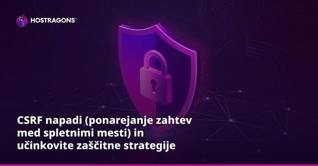 CSRF napadi (ponarejanje zahtev med spletnimi mesti) in učinkovite zaščitne strategije