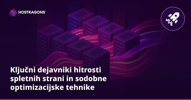 Ključni dejavniki hitrosti spletnih strani in sodobne optimizacijske tehnike