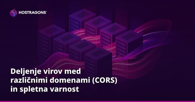 Deljenje virov med različnimi domenami (CORS) in spletna varnost