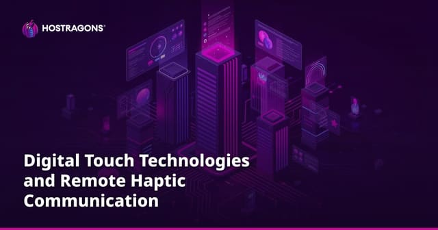 Digital Touch Technologies and Remote Haptic Communication