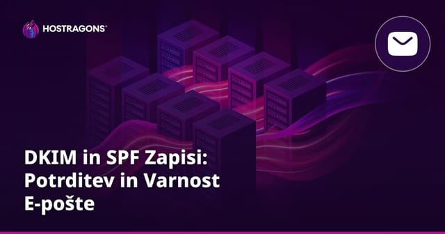 DKIM in SPF Zapisi: Potrditev in Varnost E-pošte