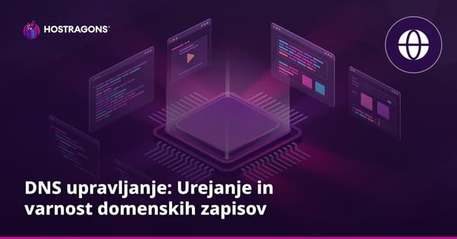 DNS upravljanje: Urejanje in varnost domenskih zapisov