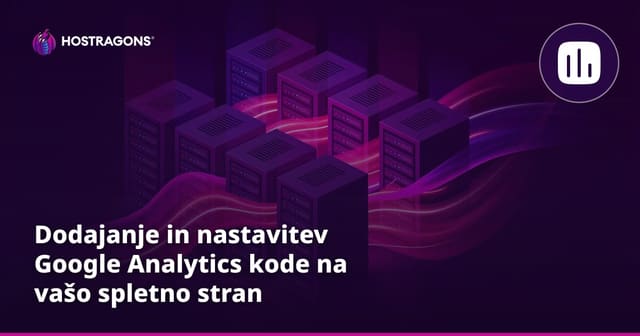 Dodajanje in nastavitev Google Analytics kode na vašo spletno stran