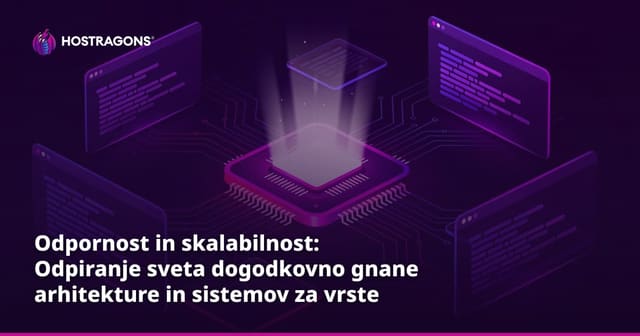 Odpornost in skalabilnost: Odpiranje sveta dogodkovno gnane arhitekture in sistemov za vrste sporočil