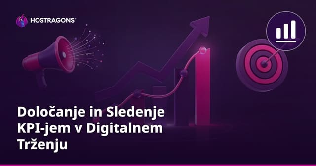 Določanje in Sledenje KPI-jem v Digitalnem Trženju