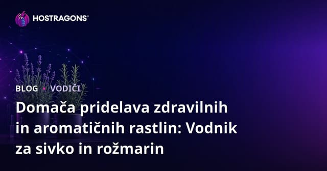 Domača pridelava zdravilnih in aromatičnih rastlin: Vodnik za sivko in rožmarin