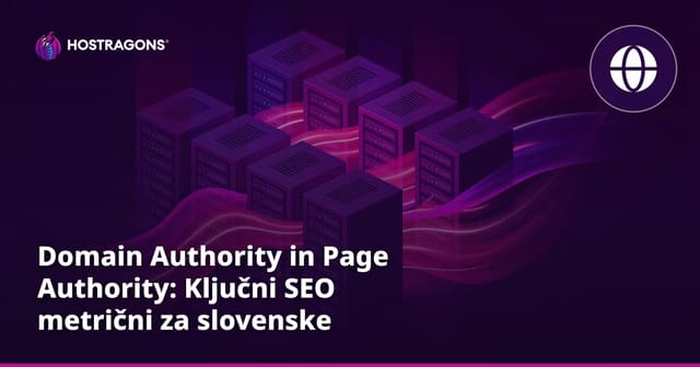 Domain Authority in Page Authority: Ključni SEO metrični za slovenske spletne strani