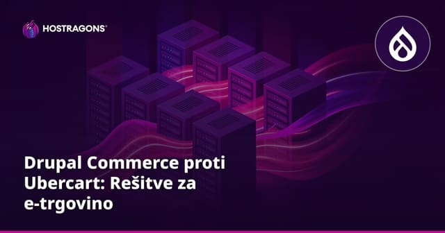 Drupal Commerce proti Ubercart: Rešitve za e-trgovino