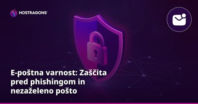 E-poštna varnost: Zaščita pred phishingom in nezaželeno pošto