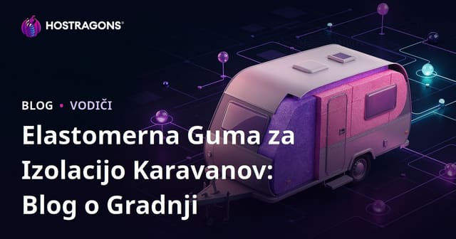 Elastomerna Guma za Izolacijo Karavanov: Blog o Gradnji