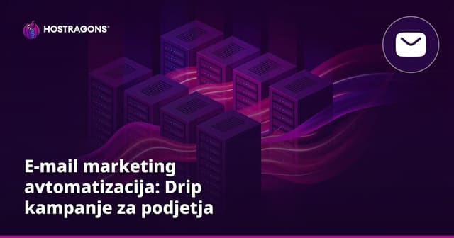 E-mail marketing avtomatizacija: Drip kampanje za podjetja