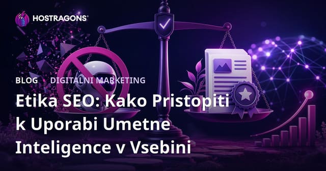 Etika SEO: Kako Pristopiti k Uporabi Umetne Inteligence v Vsebini