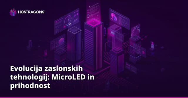 Evolucija zaslonskih tehnologij: MicroLED in prihodnost