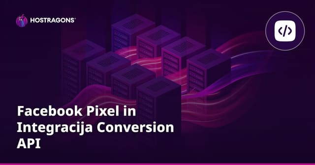 Facebook Pixel in Integracija Conversion API