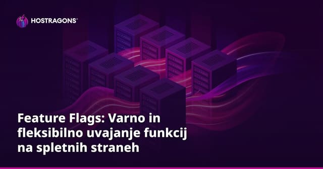 Feature Flags: Varno in fleksibilno uvajanje funkcij na spletnih straneh