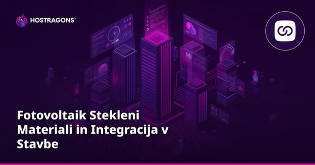 Fotovoltaik Stekleni Materiali in Integracija v Stavbe