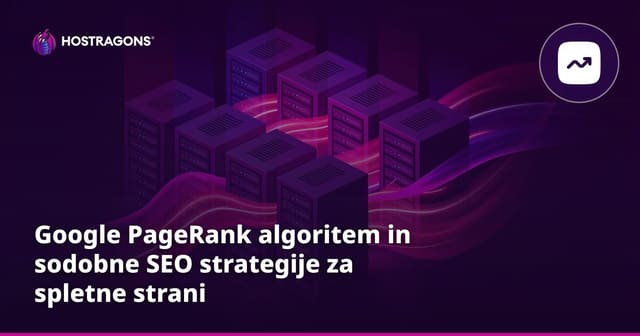 Google PageRank algoritem in sodobne SEO strategije za spletne strani