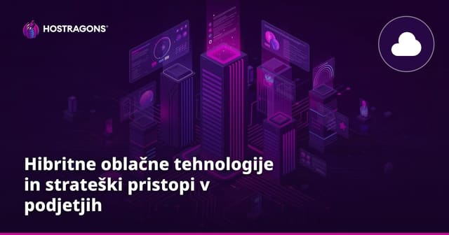 Hibritne oblačne tehnologije in strateški pristopi v podjetjih