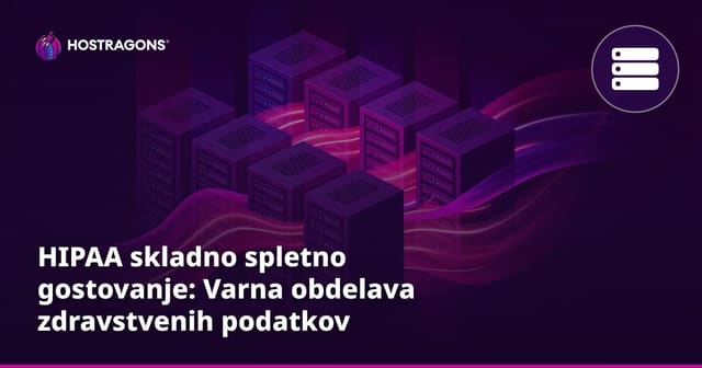 HIPAA skladno spletno gostovanje: Varna obdelava zdravstvenih podatkov