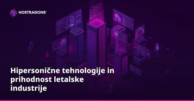 Hipersonične tehnologije in prihodnost letalske industrije
