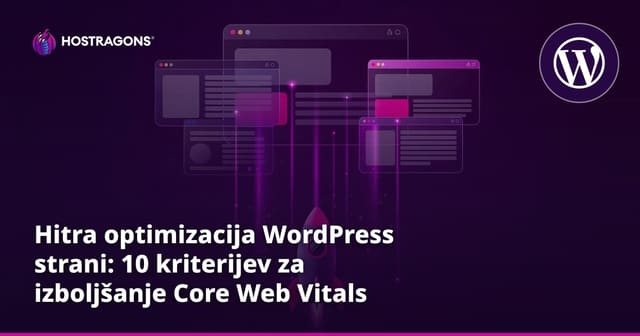Hitra optimizacija WordPress strani: 10 kriterijev za izboljšanje Core Web Vitals