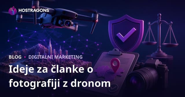 Ideje za članke, ki pritegnejo promet na temo dron fotografije in dovoljenj za snemanje iz zraka
