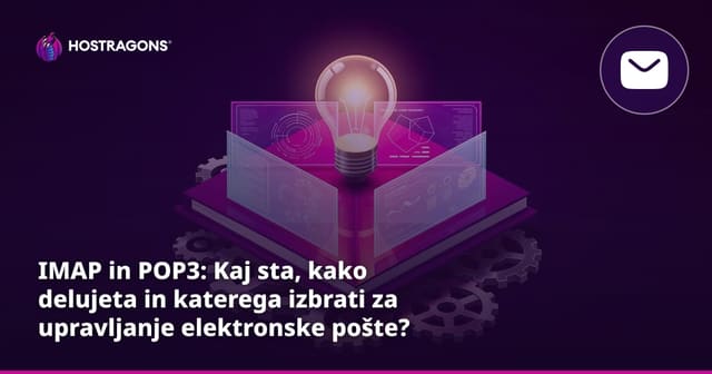IMAP in POP3: Kaj sta, kako delujeta in katerega izbrati za upravljanje elektronske pošte?