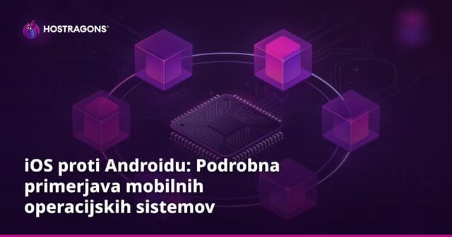iOS proti Androidu: Podrobna primerjava mobilnih operacijskih sistemov