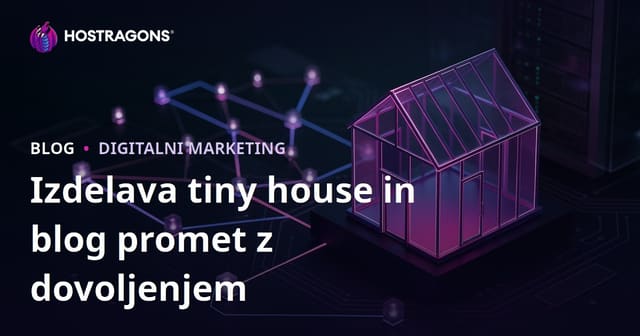 Izdelava Tiny House in Postopek Pridobivanja Dovoljenj: Kako Pridobiti Obiskovalce za Nisch Blog