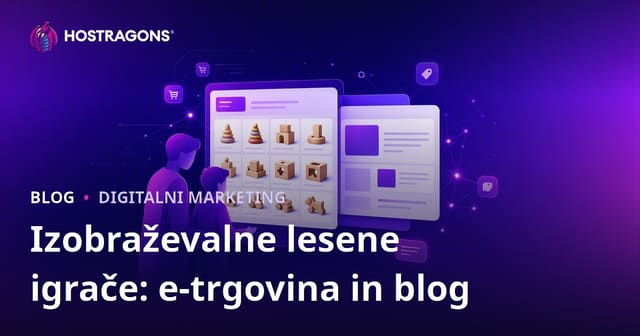 Izobraževalne Lesene Igrače: Integracija E-trgovine in Bloga za Starše