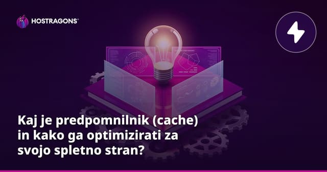 Kaj je predpomnilnik (cache) in kako ga optimizirati za svojo spletno stran?