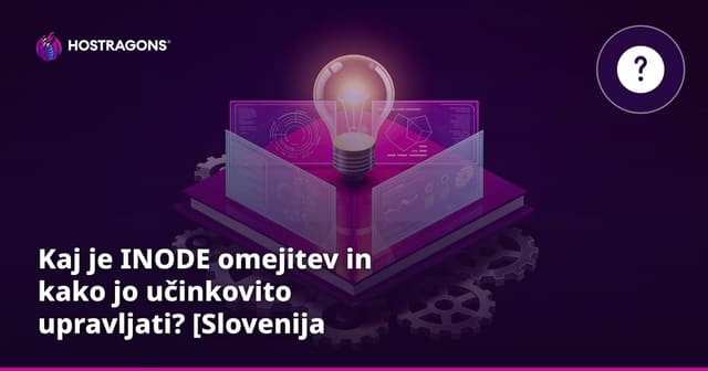 Kaj je INODE omejitev in kako jo učinkovito upravljati? [Slovenija Hosting SEO]