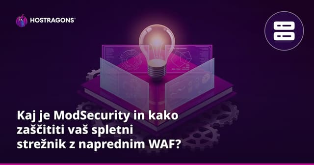 Kaj je ModSecurity in kako zaščititi vaš spletni strežnik z naprednim WAF?