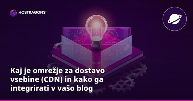 Kaj je omrežje za dostavo vsebine (CDN) in kako ga integrirati v vašo blog stran?
