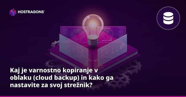 Kaj je varnostno kopiranje v oblaku (cloud backup) in kako ga nastavite za svoj strežnik?
